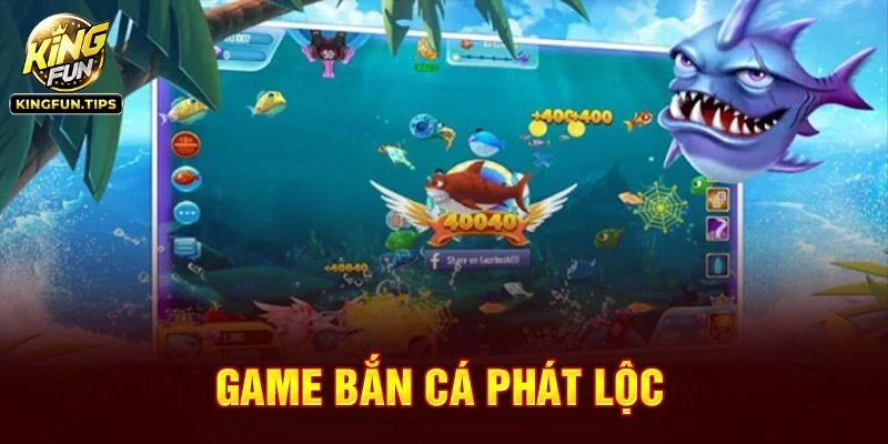 Bắn Cá Phát Lộc – Đại Dương Săn Thưởng Top 1 Kingfun